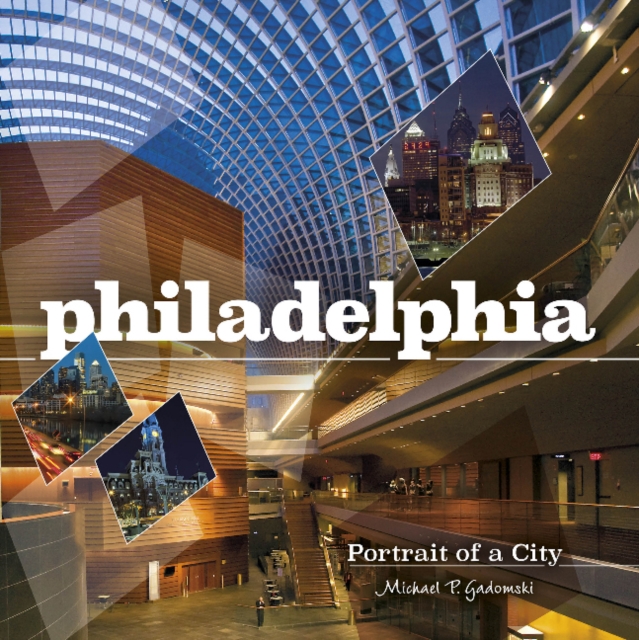 Philadelphia : Portrait of a City, Hardback Book