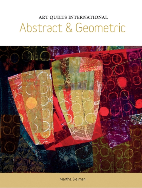 Art Quilts International : Abstract & Geometric, Paperback / softback Book