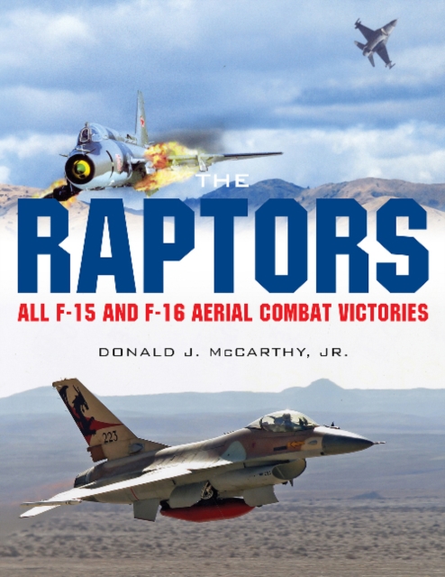 The Raptors : All F-15 and F-16 Aerial Combat Victories, Hardback Book