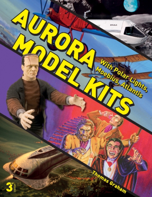Aurora Model Kits : With Polar Lights, Moebius, Atlantis, Paperback / softback Book