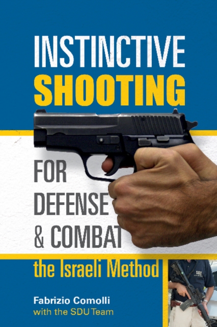Instinctive Shooting for Defense and Combat: the Israeli Method : The Israeli Method, Paperback / softback Book