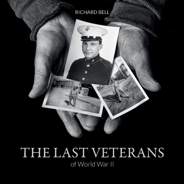 The Last Veterans of World War II : Portraits and Memories, Hardback Book