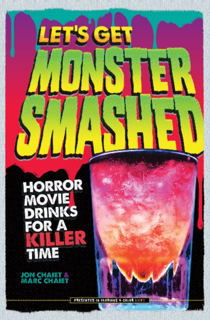 Let's Get Monster Smashed : Horror Movie Drinks for a Killer Time, Hardback Book