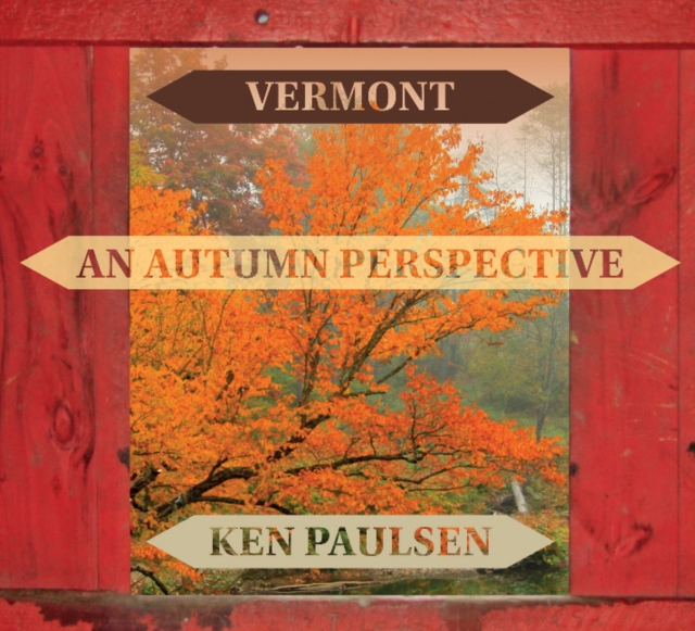 Vermont : An Autumn Perspective, Hardback Book