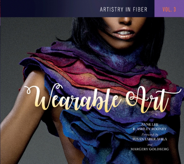 Artistry in Fiber, Vol. 3 : Wearable Art, Hardback Book