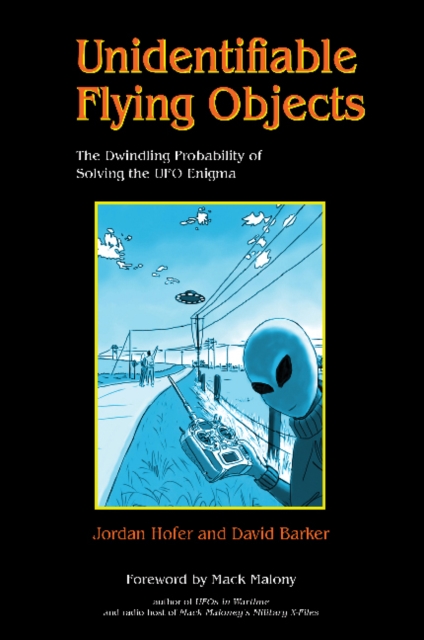Unidentifiable Flying Objects : The Dwindling Probability of Solving the UFO Enigma, Paperback / softback Book