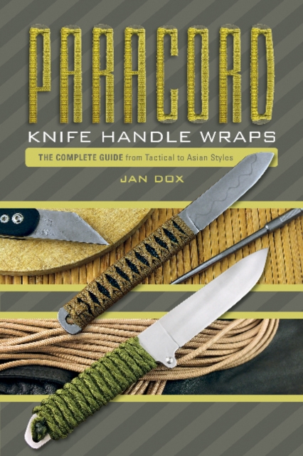 Paracord Knife Handle Wraps : The Complete Guide, from Tactical to Asian Styles, Spiral bound Book