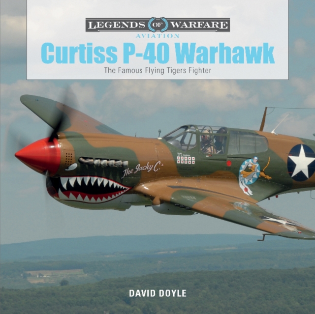 Curtiss P-40 Warhawk : The Famous Flying Tigers Fighter, Hardback Book