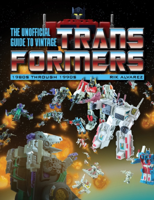 The Unofficial Guide to Vintage Transformers : 1980s Through 1990s, Paperback / softback Book
