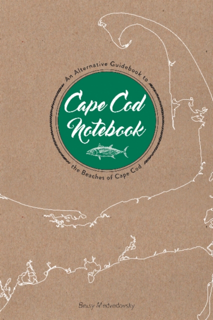 Cape Cod Notebook : An Alternative Guidebook to the Beaches of Cape Cod, Paperback / softback Book