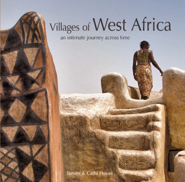 Villages of West Africa : An Intimate Journey across Time, Hardback Book