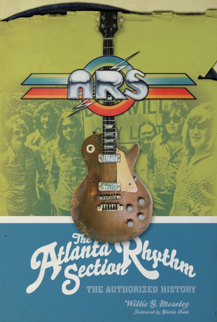 The Atlanta Rhythm Section : The Authorized History, Hardback Book
