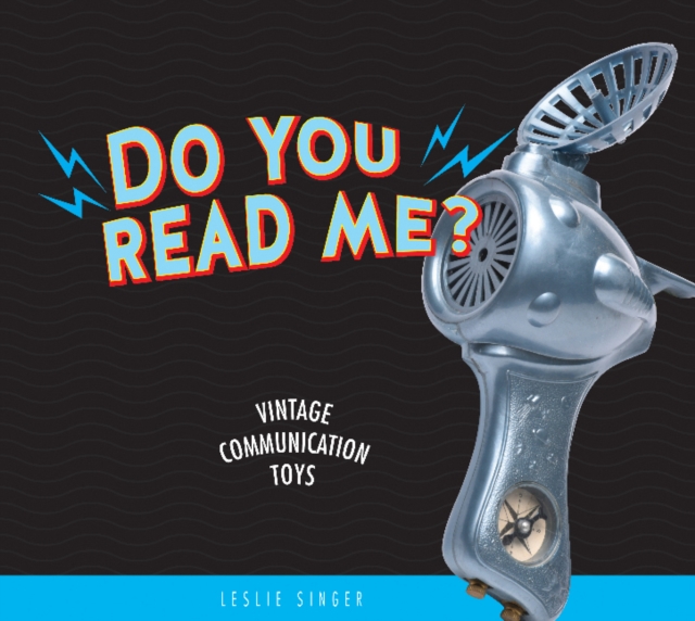 Do You Read Me? : Vintage Communication Toys, Hardback Book