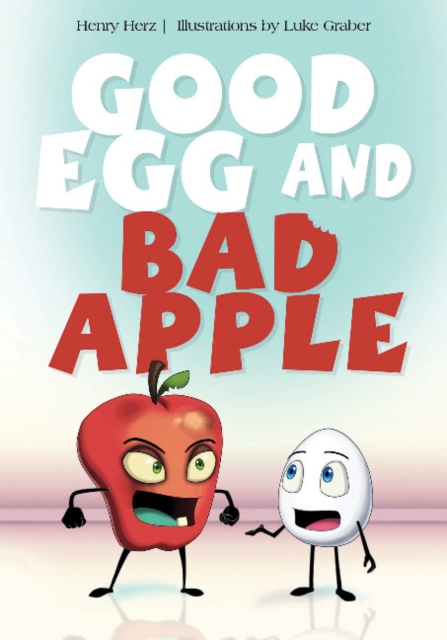 Good Egg and Bad Apple, Hardback Book