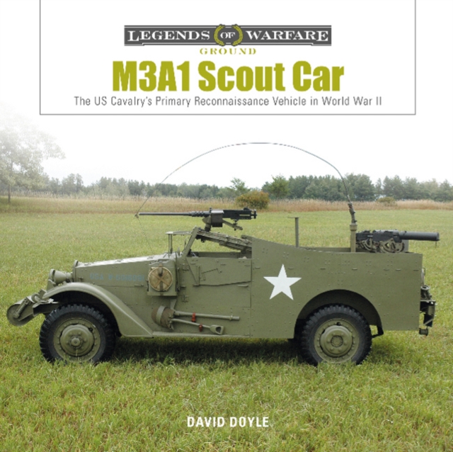 M3A1 Scout Car : The US Army's Early World War II Reconnaissance Vehicle, Hardback Book