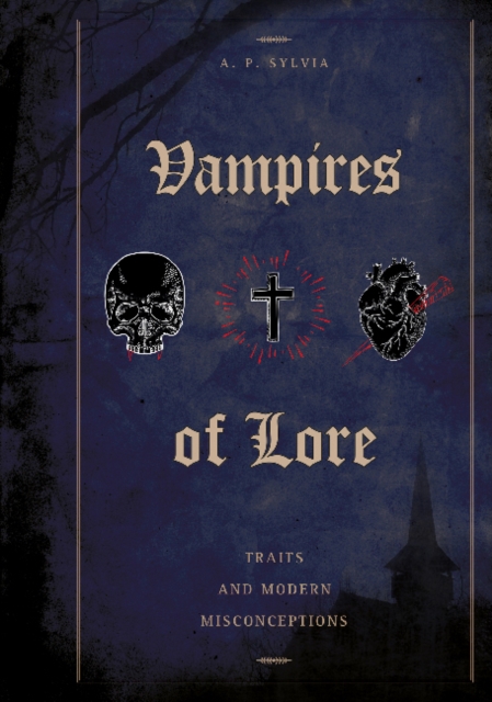 Vampires of Lore : Traits and Modern Misconceptions, Hardback Book