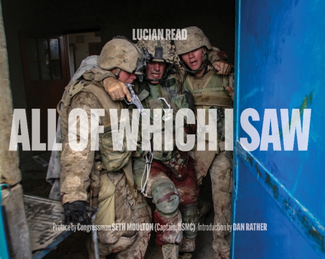 All of Which I Saw : With the US Marine Corps in Iraq, Hardback Book