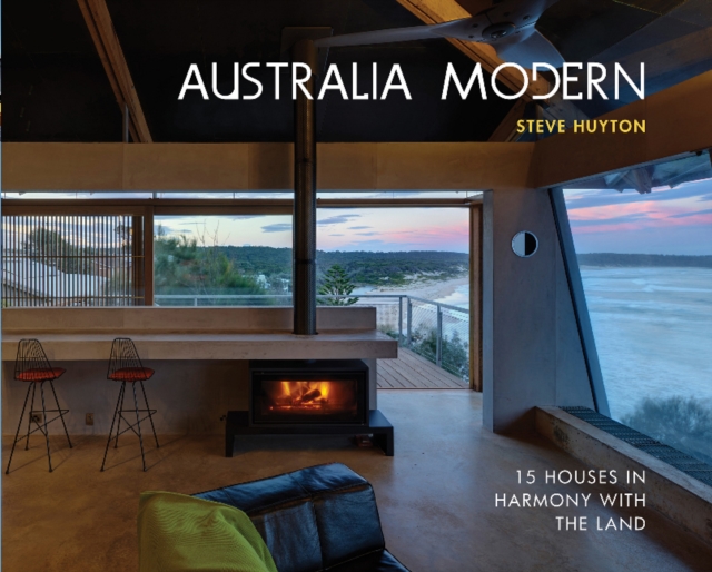 Australia Modern : 15 Houses in Harmony with the Land, Hardback Book