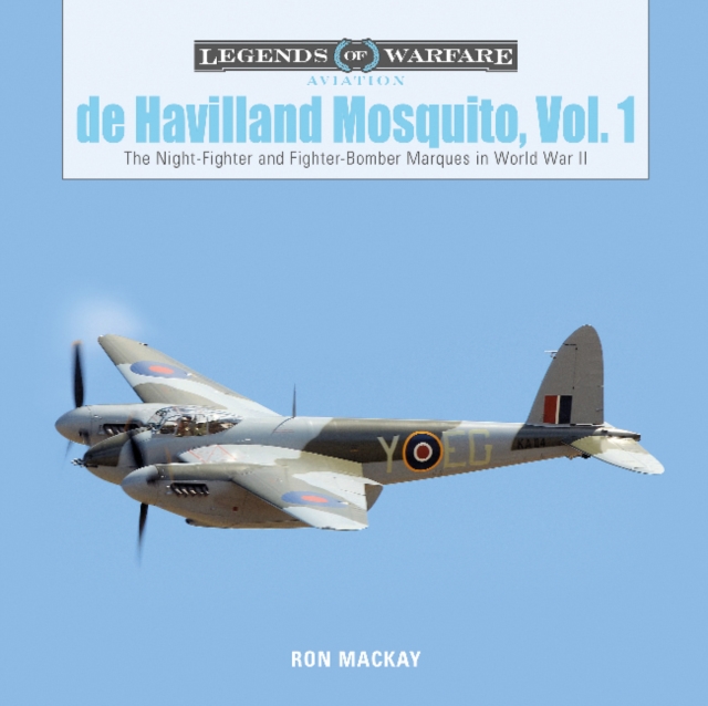 De Havilland Mosquito, Vol. 1 : The Night-Fighter and Fighter-Bomber Marques in World War II, Hardback Book