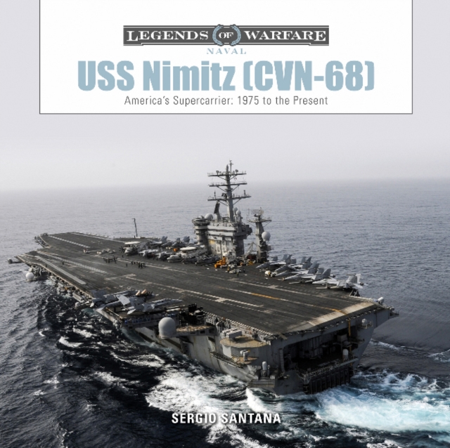 USS Nimitz (CVN-68) : America’s Supercarrier: 1975 to the Present, Hardback Book