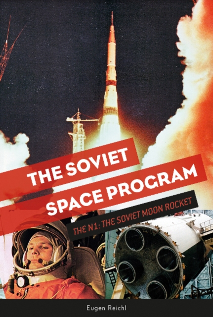 The Soviet Space Program : The N1, the Soviet Moon Rocket, Hardback Book