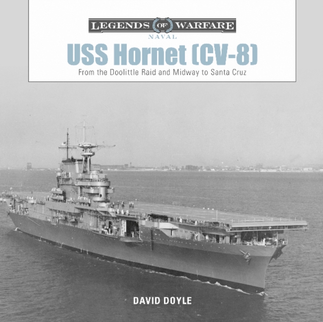 USS Hornet (CV-8) : From the Doolittle Raid and Midway to Santa Cruz, Hardback Book