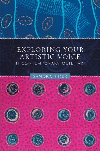 Exploring Your Artistic Voice in Contemporary Quilt Art, Paperback / softback Book