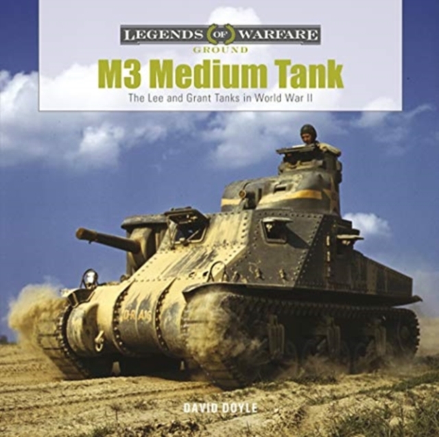 M3 Medium Tank : The Lee and Grant Tanks in World War II, Hardback Book