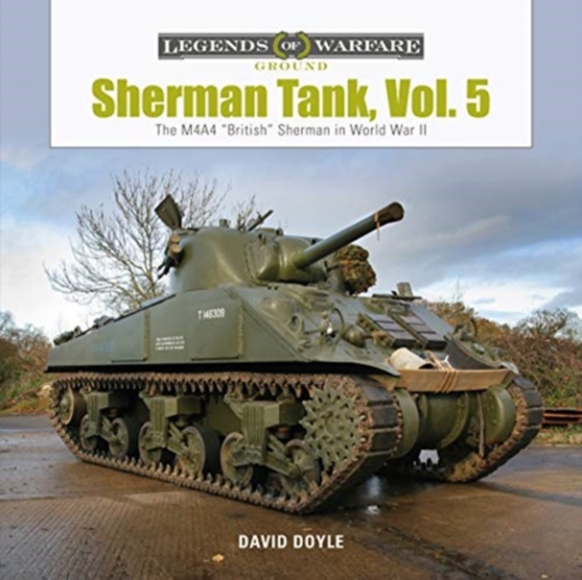 Sherman Tank, Vol. 5 : The M4A4 “British” Sherman in World War II, Hardback Book