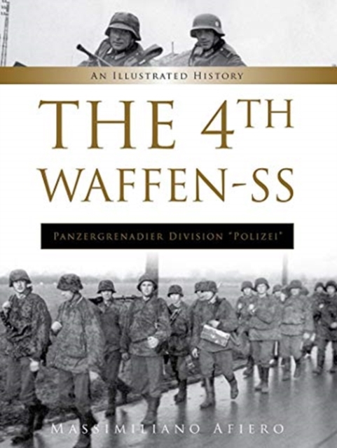 The 4th Waffen-SS Panzergrenadier Division "Polizei" : An Illustrated History, Hardback Book