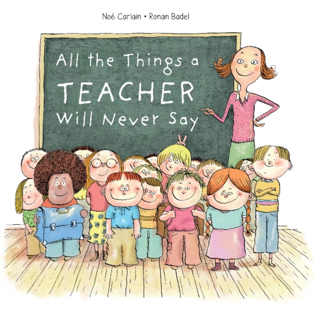 All the Things a Teacher Will Never Say, Hardback Book