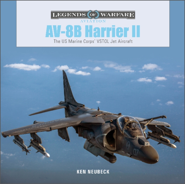 AV-8B Harrier II : The US Marine Corps’ VSTOL Jet Aircraft, Hardback Book