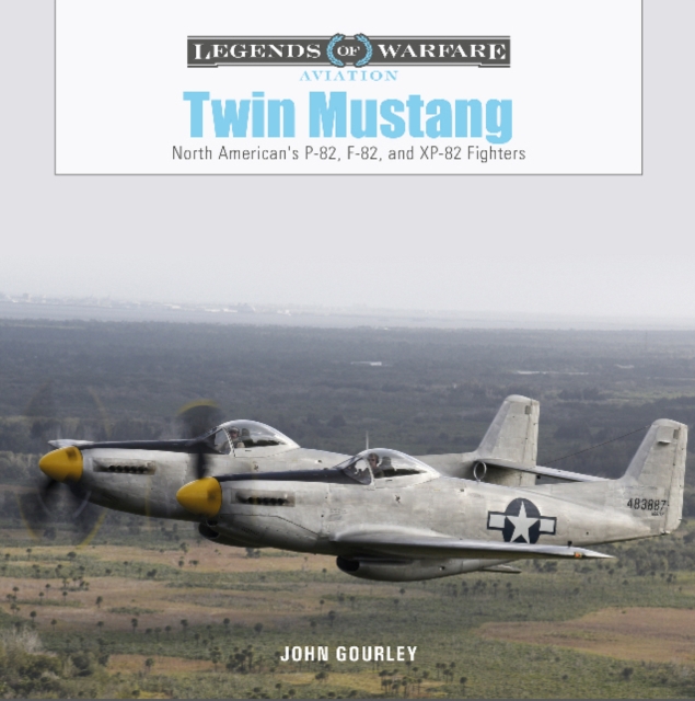 Twin Mustang : North American's P-82, F-82, and XP-82 Fighters, Hardback Book