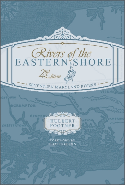 Rivers of the Eastern Shore, 2nd Edition : Seventeen Maryland Rivers, Hardback Book