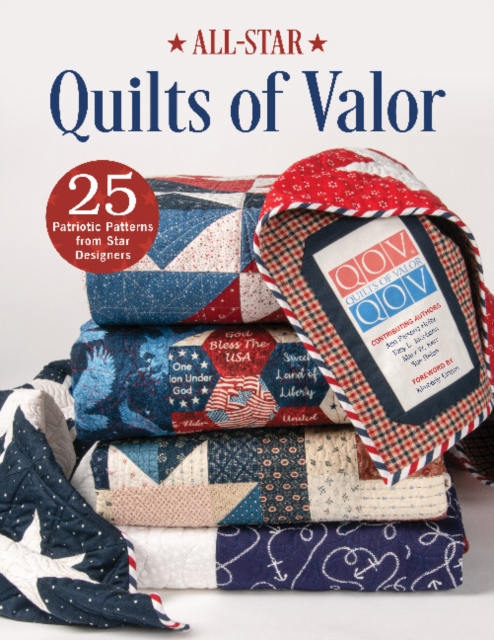 All-Star Quilts of Valor : 25 Patriotic Patterns from Star Designers, Paperback / softback Book