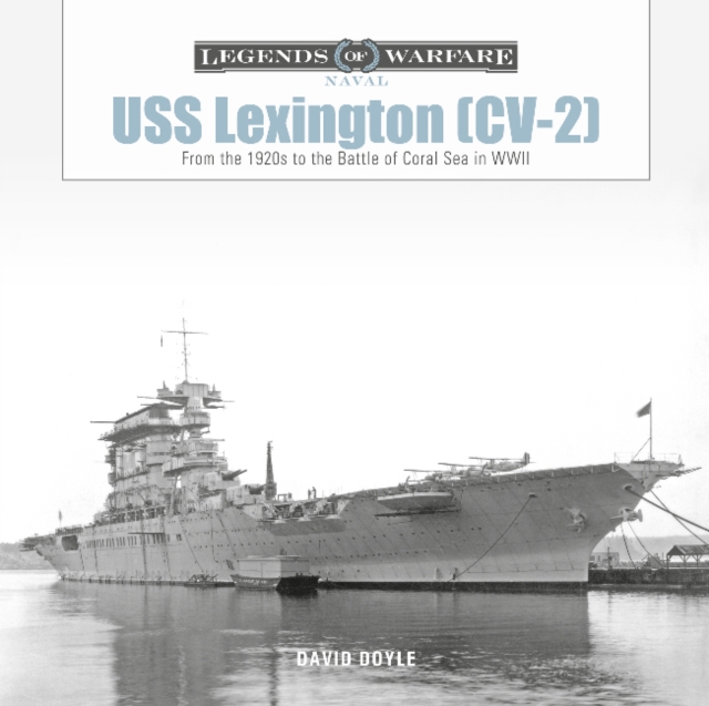USS Lexington (CV-2) : From the 1920s to the Battle of Coral Sea in WWII, Hardback Book