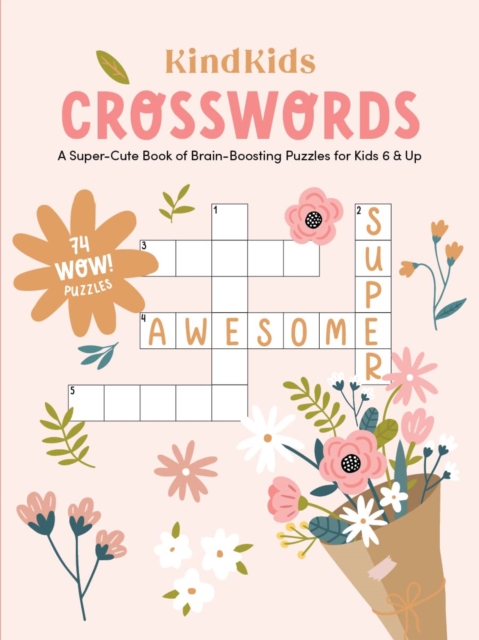 KindKids Crosswords : A Super-Cute Book of Brain-Boosting Puzzles for Kids 6 & Up, Paperback / softback Book