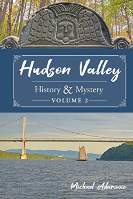 Hudson Valley History & Mystery, Volume 2, Hardback Book