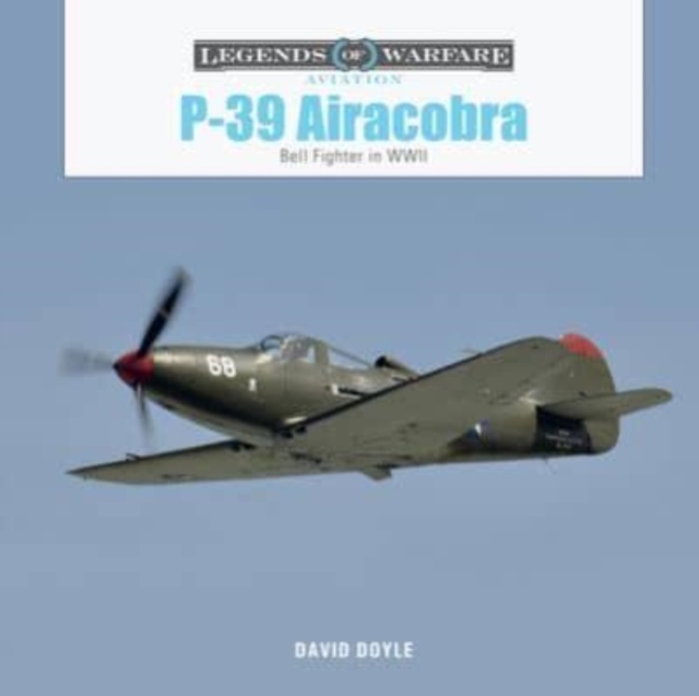 P-39 Airacobra : Bell Fighter in World War II, Hardback Book