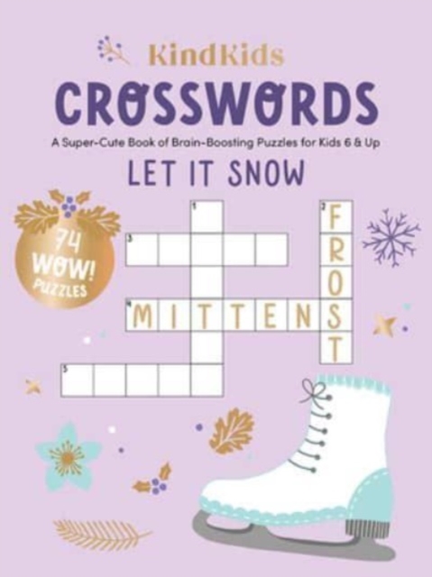 KindKids Crosswords Let It Snow : A Super-Cute Book of Brain-Boosting Puzzles for Kids 6 & Up, Paperback / softback Book