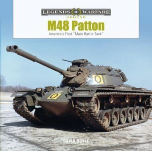 M48 Patton : America's First "Main Battle Tank", Hardback Book