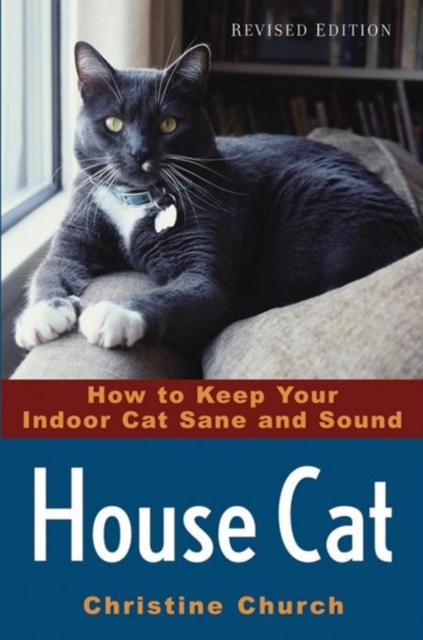 House Cat : How to Keep Your Indoor Cat Sane and Sound, PDF eBook