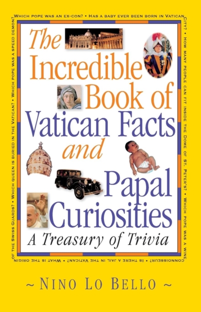 Incredible Book of Vatican Facts and Papal Curiosities : A Treasury of Trivia, Paperback Book