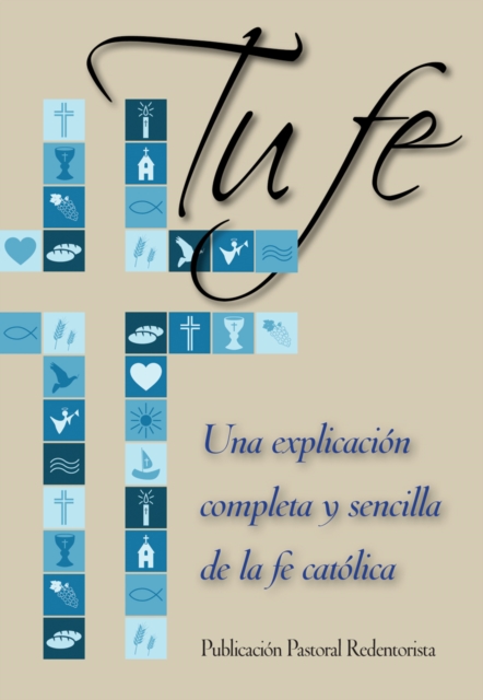 Tu Fe : Una Explicacion Completa Y Sencilla de la Fe Catolica, Paperback / softback Book