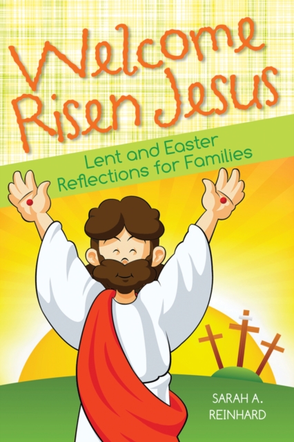 Welcome Risen Jesus : Lenten and Easter Reflections for Families, EPUB eBook