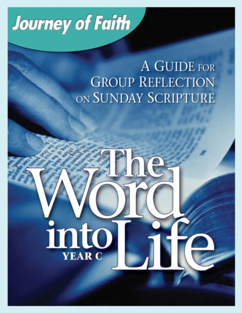 The Word Into Life, Year C : A Guide for Group Reflection on Sunday Scripture, EPUB eBook