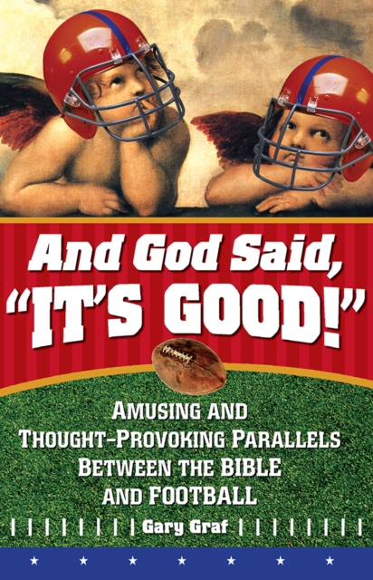 And God Said, "It's Good!" : Amusing and Thought-Provoking Parallels Between the Bible and Football, EPUB eBook