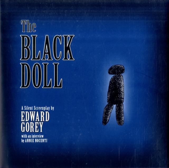 The Black Doll a Silent Screenplay by Edward Gorey, Hardback Book