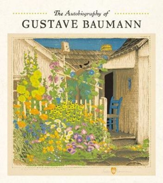 The Autobiography of Gustave Baumann, Hardback Book