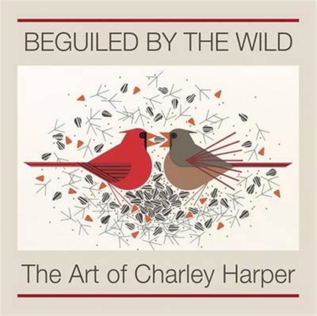 Beguiled by the Wild the Art of Charley Harper, Hardback Book
